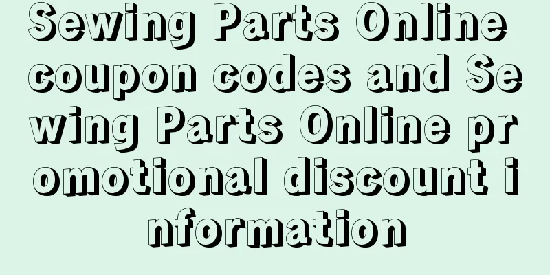 Sewing Parts Online coupon codes and Sewing Parts Online promotional discount information