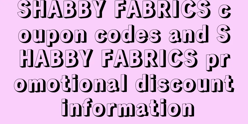 SHABBY FABRICS coupon codes and SHABBY FABRICS promotional discount information