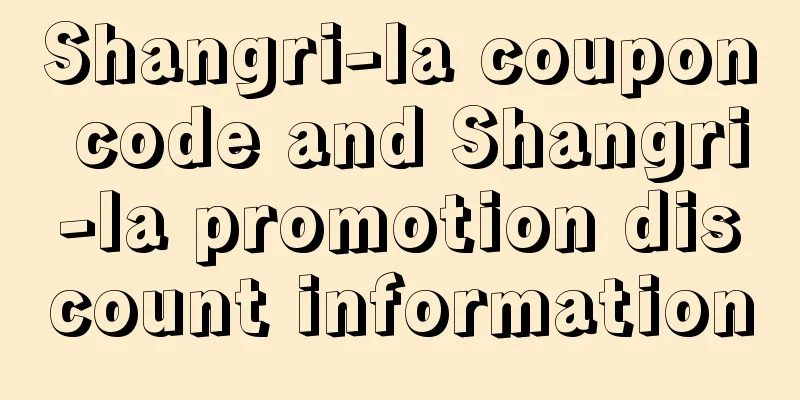 Shangri-la coupon code and Shangri-la promotion discount information
