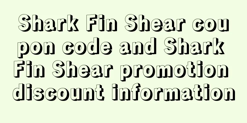 Shark Fin Shear coupon code and Shark Fin Shear promotion discount information