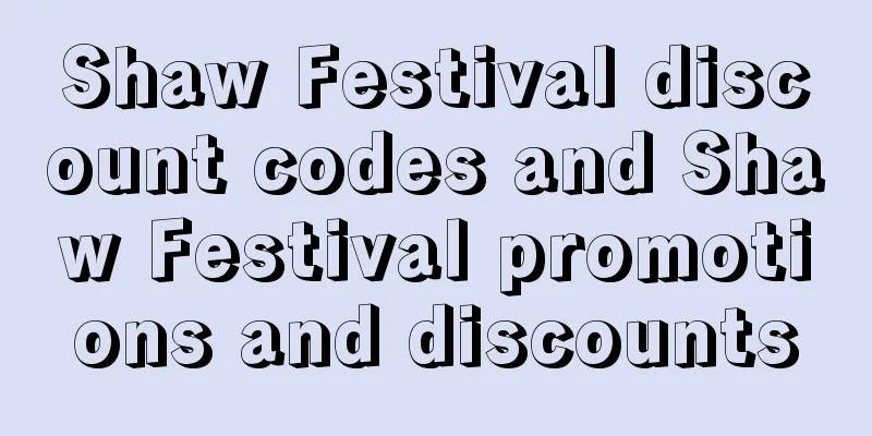 Shaw Festival discount codes and Shaw Festival promotions and discounts