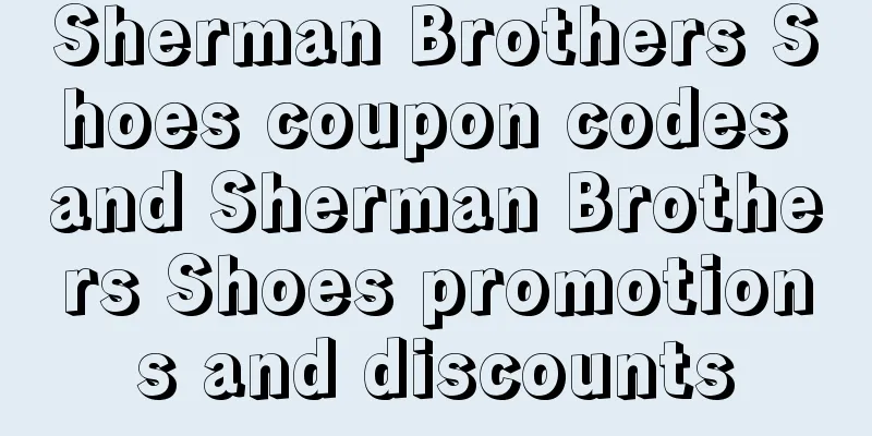 Sherman Brothers Shoes coupon codes and Sherman Brothers Shoes promotions and discounts