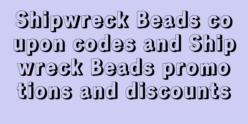 Shipwreck Beads coupon codes and Shipwreck Beads promotions and discounts