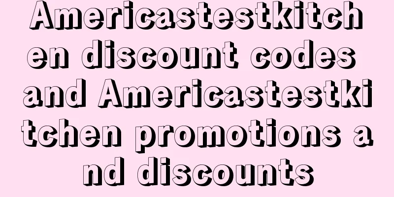 Americastestkitchen discount codes and Americastestkitchen promotions and discounts