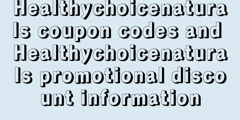 Healthychoicenaturals coupon codes and Healthychoicenaturals promotional discount information