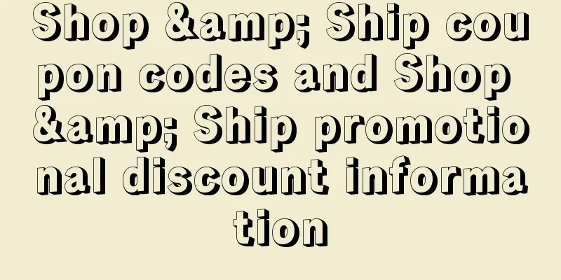 Shop & Ship coupon codes and Shop & Ship promotional discount information