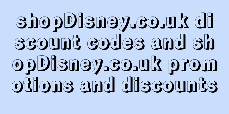 shopDisney.co.uk discount codes and shopDisney.co.uk promotions and discounts