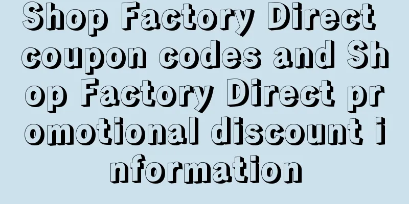 Shop Factory Direct coupon codes and Shop Factory Direct promotional discount information