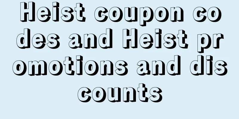 Heist coupon codes and Heist promotions and discounts