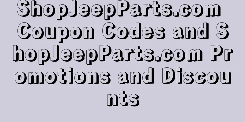 ShopJeepParts.com Coupon Codes and ShopJeepParts.com Promotions and Discounts