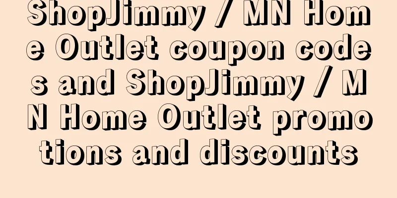 ShopJimmy / MN Home Outlet coupon codes and ShopJimmy / MN Home Outlet promotions and discounts