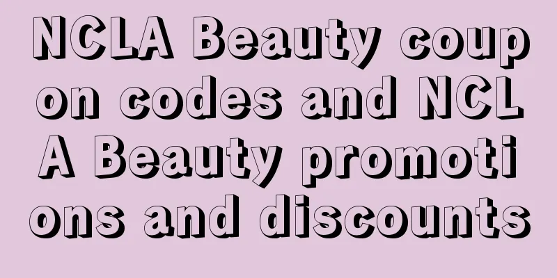 NCLA Beauty coupon codes and NCLA Beauty promotions and discounts