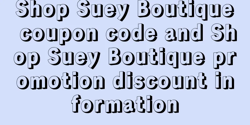 Shop Suey Boutique coupon code and Shop Suey Boutique promotion discount information