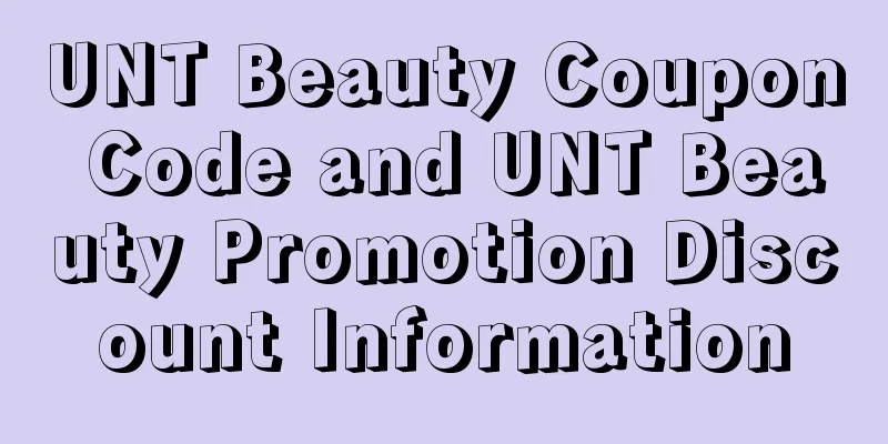 UNT Beauty Coupon Code and UNT Beauty Promotion Discount Information