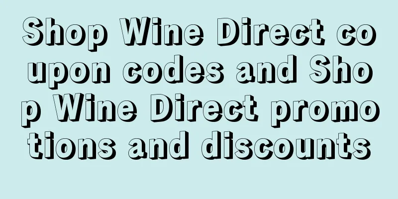 Shop Wine Direct coupon codes and Shop Wine Direct promotions and discounts