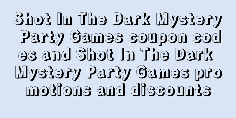 Shot In The Dark Mystery Party Games coupon codes and Shot In The Dark Mystery Party Games promotions and discounts
