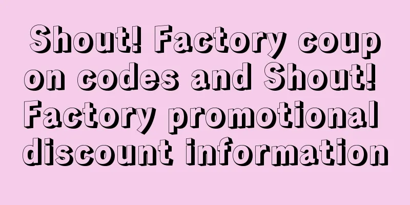 Shout! Factory coupon codes and Shout! Factory promotional discount information