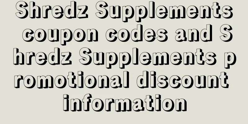 Shredz Supplements coupon codes and Shredz Supplements promotional discount information