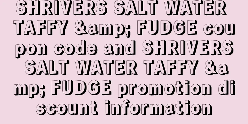 SHRIVERS SALT WATER TAFFY & FUDGE coupon code and SHRIVERS SALT WATER TAFFY & FUDGE promotion discount information