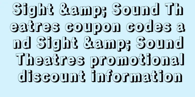 Sight & Sound Theatres coupon codes and Sight & Sound Theatres promotional discount information