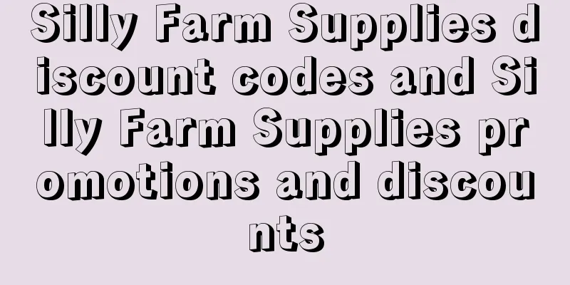 Silly Farm Supplies discount codes and Silly Farm Supplies promotions and discounts