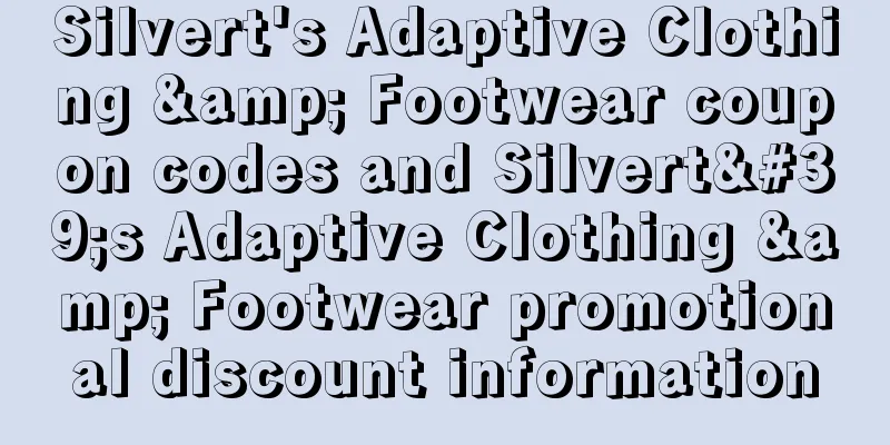 Silvert's Adaptive Clothing & Footwear coupon codes and Silvert's Adaptive Clothing & Footwear promotional discount information