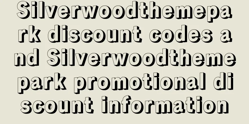 Silverwoodthemepark discount codes and Silverwoodthemepark promotional discount information