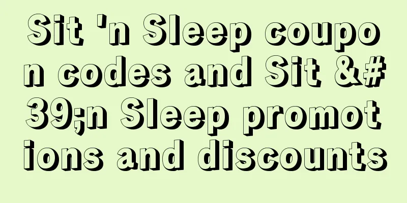 Sit 'n Sleep coupon codes and Sit 'n Sleep promotions and discounts