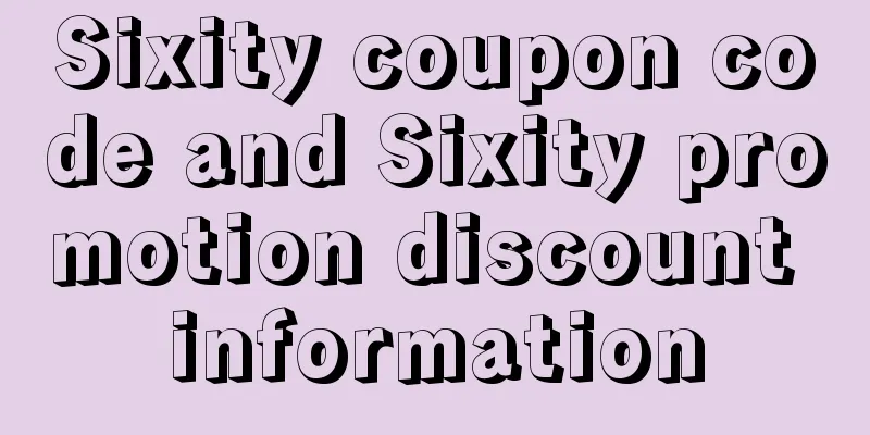 Sixity coupon code and Sixity promotion discount information