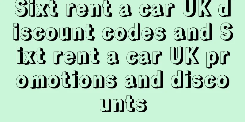 Sixt rent a car UK discount codes and Sixt rent a car UK promotions and discounts