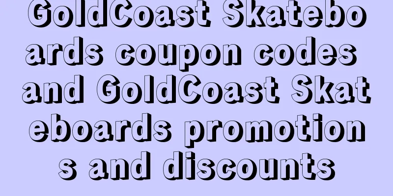 GoldCoast Skateboards coupon codes and GoldCoast Skateboards promotions and discounts