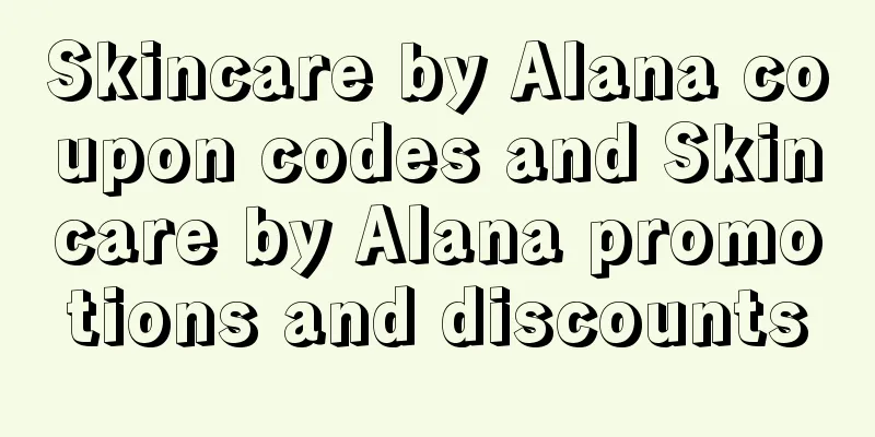 Skincare by Alana coupon codes and Skincare by Alana promotions and discounts