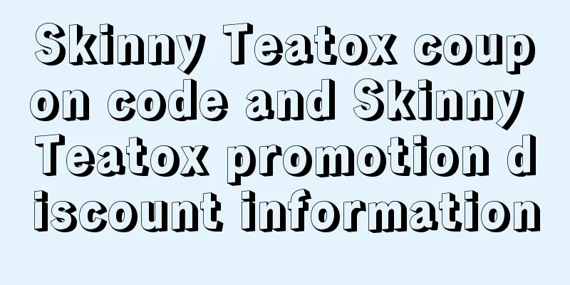 Skinny Teatox coupon code and Skinny Teatox promotion discount information