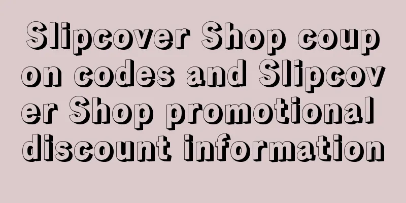 Slipcover Shop coupon codes and Slipcover Shop promotional discount information