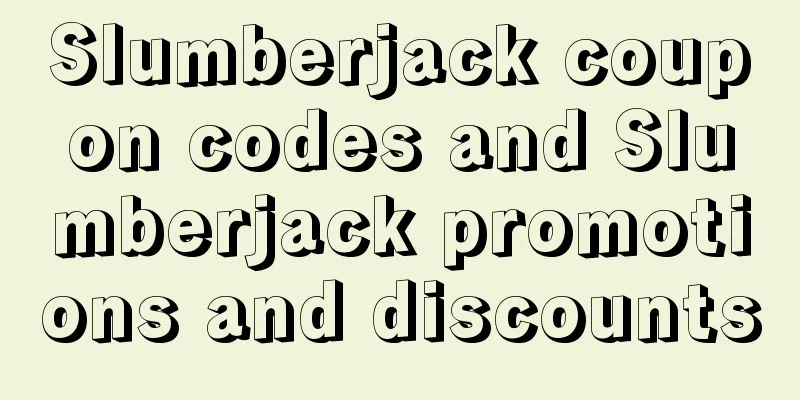 Slumberjack coupon codes and Slumberjack promotions and discounts