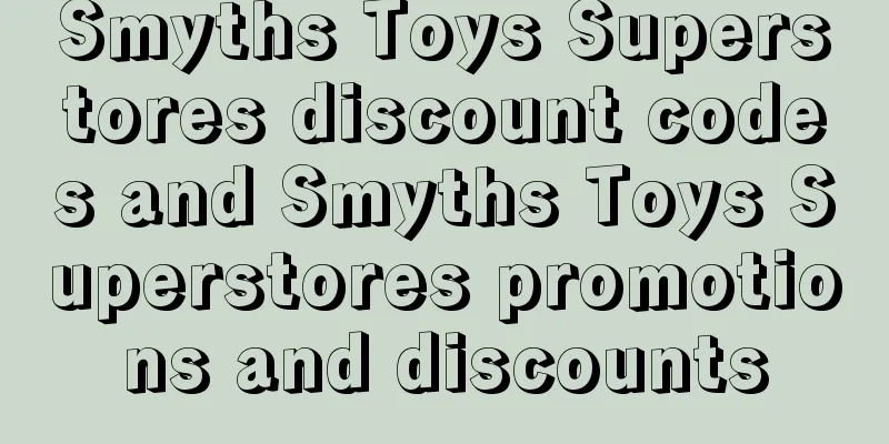 Smyths Toys Superstores discount codes and Smyths Toys Superstores promotions and discounts