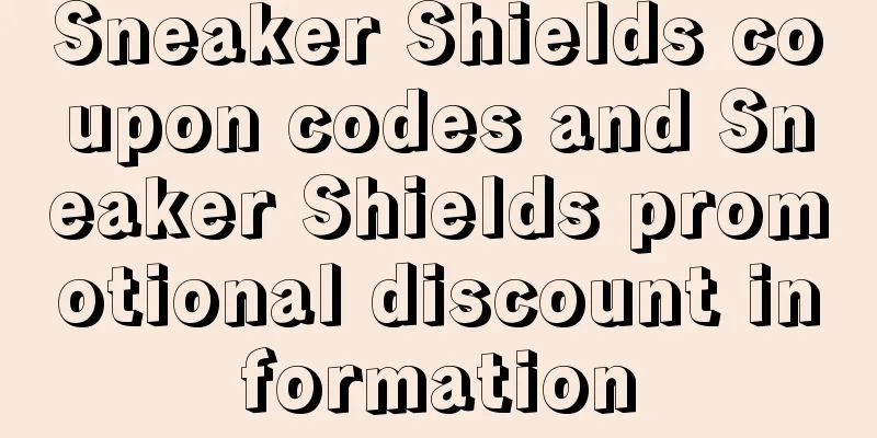 Sneaker Shields coupon codes and Sneaker Shields promotional discount information