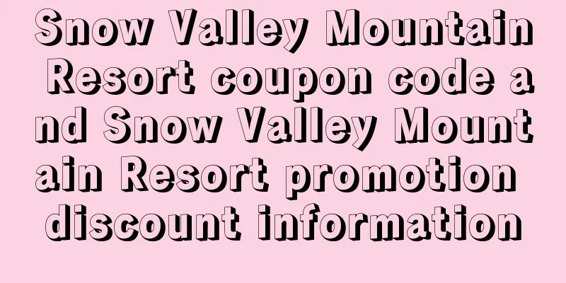 Snow Valley Mountain Resort coupon code and Snow Valley Mountain Resort promotion discount information