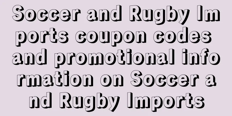 Soccer and Rugby Imports coupon codes and promotional information on Soccer and Rugby Imports