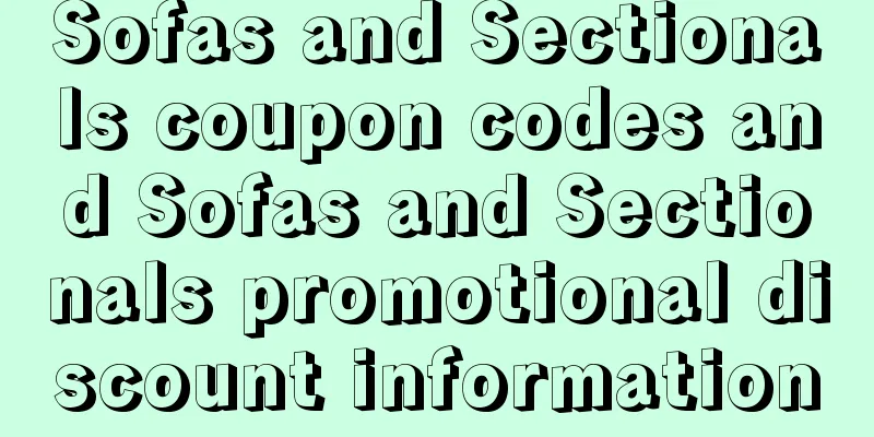 Sofas and Sectionals coupon codes and Sofas and Sectionals promotional discount information