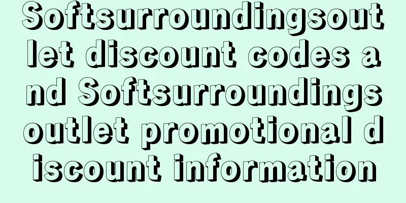 Softsurroundingsoutlet discount codes and Softsurroundingsoutlet promotional discount information