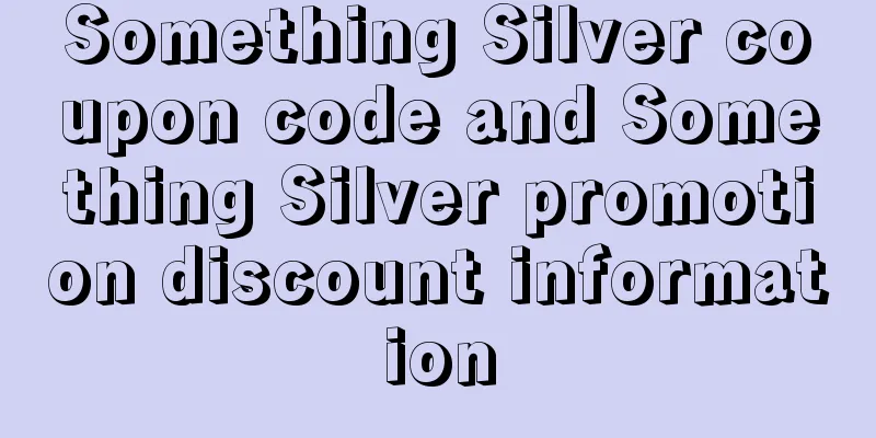Something Silver coupon code and Something Silver promotion discount information