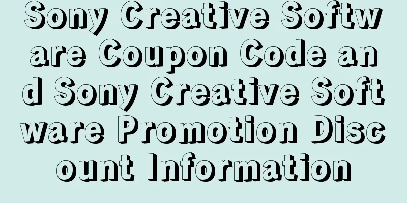 Sony Creative Software Coupon Code and Sony Creative Software Promotion Discount Information