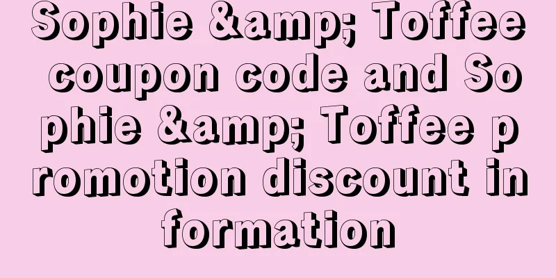 Sophie & Toffee coupon code and Sophie & Toffee promotion discount information