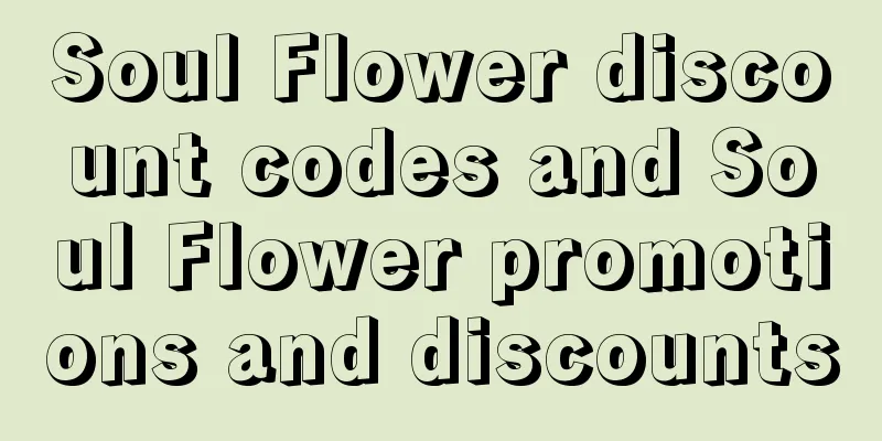Soul Flower discount codes and Soul Flower promotions and discounts