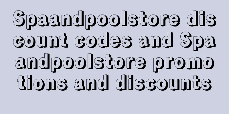 Spaandpoolstore discount codes and Spaandpoolstore promotions and discounts
