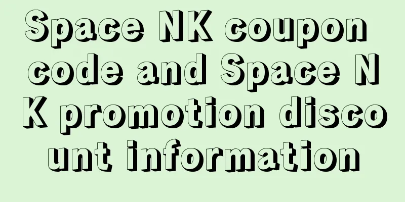 Space NK coupon code and Space NK promotion discount information