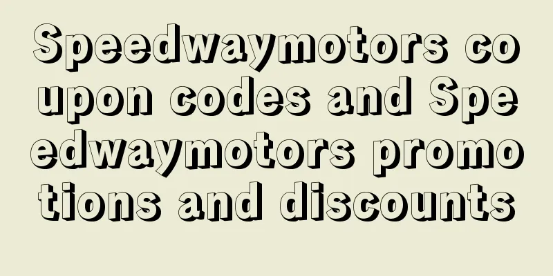 Speedwaymotors coupon codes and Speedwaymotors promotions and discounts