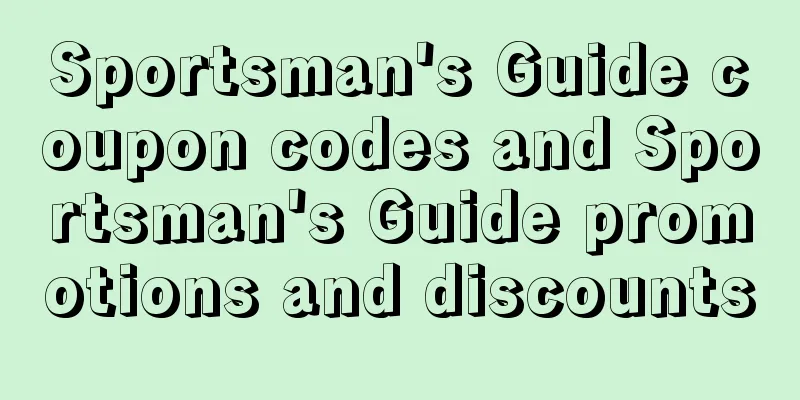 Sportsman's Guide coupon codes and Sportsman's Guide promotions and discounts