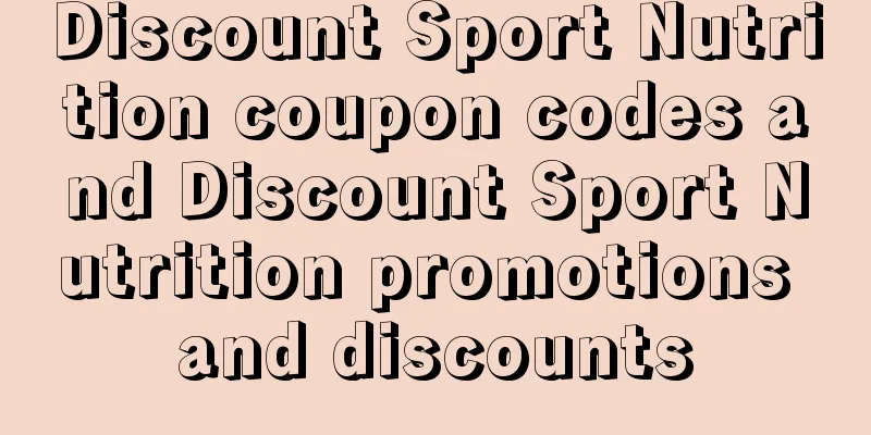 Discount Sport Nutrition coupon codes and Discount Sport Nutrition promotions and discounts